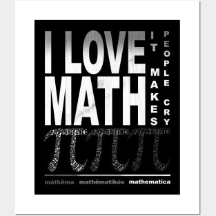 I Love Math it makes people cry Posters and Art